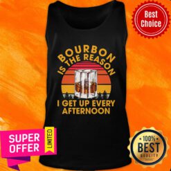 Bourbon Is The Reason I Get Up Every Afternoon Vintage Tank Top