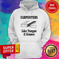 Carpenters Like Tongue & Groove Hoodie