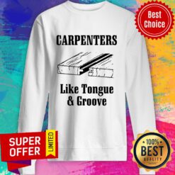 Carpenters Like Tongue & Groove Sweatshirt
