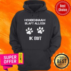 Hondennaam Blaft Alleen Ik But Paw Dog Hoodie