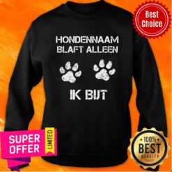 Hondennaam Blaft Alleen Ik But Paw Dog Sweatshirt