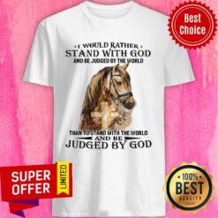 Horse Stand With God Judged By God Shirt
