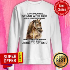 Horse Stand With God Judged By God Sweatshirt