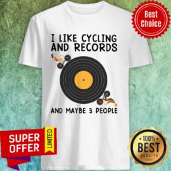 I Like Cycling And Records And Maybe 3 People Shirt