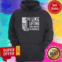 I Like Lifting And Maybe 3 People Hoodie