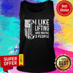 I Like Lifting And Maybe 3 People Tank Top