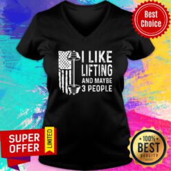 I Like Lifting And Maybe 3 People V-neck