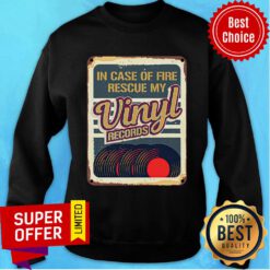 In Case Of Fire Rescue My Vinyl Records Sweatshirt