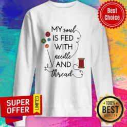 My Soul Is Fed With Needle And Thread Sweatshirt