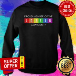 Proud Member Of The LGBFJB Community Sweatshirt