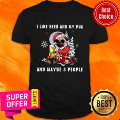 Pug Dog I Like Beer And My Pug And Maybe 3 People Shirt