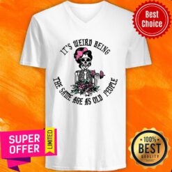 Skeleton It's Weird Being The Same Age As Old People V-neck