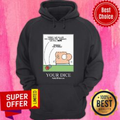 Today We Killed His Character Tonight We Kill Mimi You Fool Your Dice Hoodie