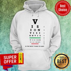 Vision Is The Best Thing To Have Hoodie
