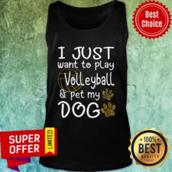 Volleyball I Just Want To Play Volleyball And Pet My Dog Tank Top