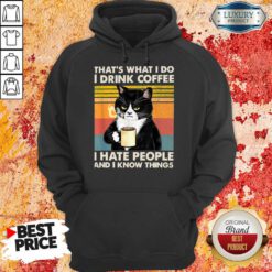 Cat That's What I Do I Drink Coffee I Hate People And I Know Things Hoodie