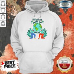 Mother Earth Day April 22 Hoodie