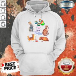 I Love You Fluffy Cat Bunny Bird Fox Hoodie