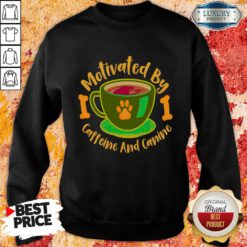 Motivated By Caffeine And Canine Sweatshirt