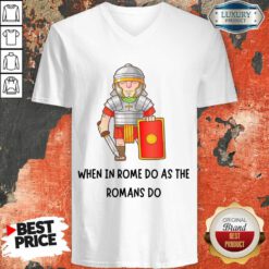 When In Rome Do As The Romans Do V-neck