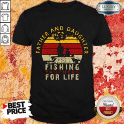 Father And Daughter Fishing Partners For Life Shirt