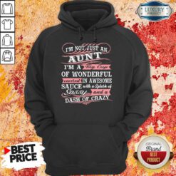 I'm Not Just An Aunt I'm A Big Cup Of Wonderful Covered In Awesome Sauce Hoodie