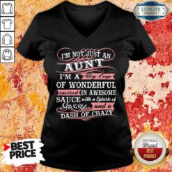 I'm Not Just An Aunt I'm A Big Cup Of Wonderful Covered In Awesome Sauce V-neck
