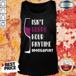 Isn't Happy Hour Anytime Megapint Tank Top