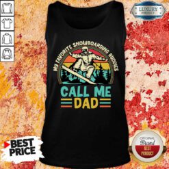 My Favorite Snowboarding Buddies Call Me Dad Tank Top