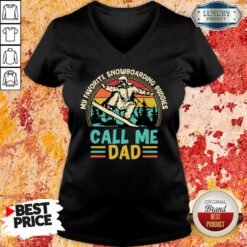 My Favorite Snowboarding Buddies Call Me Dad V-neck