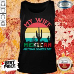 My Wife Mexican Nothing Scares Me Vintage Tank Top