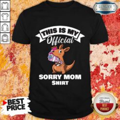 This Is My Official Sorry Mom Shirt