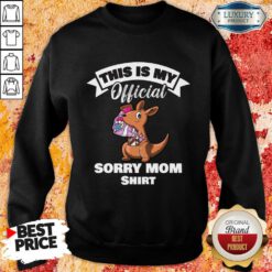 This Is My Official Sorry Mom Sweatshirt