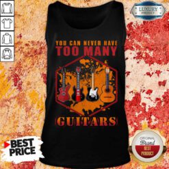 You Can Never Have Too Many Guitars Tank Top