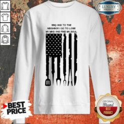 Bbq And To The Neighbor I Go To Lose My Mind And Find My Soul Sweatshirt