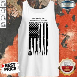 Bbq And To The Neighbor I Go To Lose My Mind And Find My Soul Tank Top