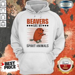 Beavers Are My Spirit Animals Hoodie