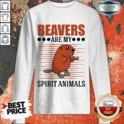 Beavers Are My Spirit Animals Sweatshirt