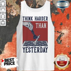 Chess Think Harder Than Yesterday Tank Top