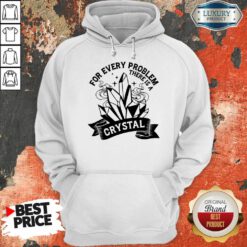 For Every Problem There Is Crystal Hoodie