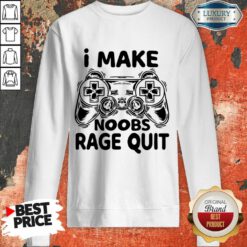 I Make Noobs Rage Quit Game Console Sweatshirt