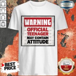 Warning Official Teenager May Contain Attitude Shirt