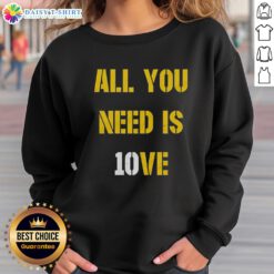 Awesome All You Need Is 10ve Jordan Love Sweatshirt featuring stylish design and comfortable fit for fans.