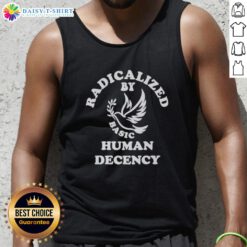 Funny Radicalized By Basic Human Decency Tank Top featuring bold, humorous text and a stylish design for casual wear.