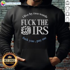 F* The IRS F* You Pay Me hoodie featuring bold text, perfect for expressing defiance and personal style.