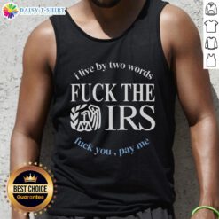 Fck The IRS Fck You Pay Me tank top design with bold text, perfect for expressing financial independence and attitude.