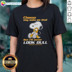 Good Snoopy Chemo May Make Me Tired but I'll Never Look Dull Ladies Tee for Leukemia Awareness