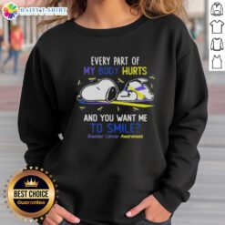 Good Snoopy sweatshirt for bladder cancer awareness, featuring a humorous design about body aches and smiling.