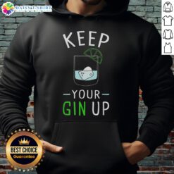 Funny hoodie featuring 'Keep Your Gin Up' cocktail humor, perfect for gin lovers and casual wear.