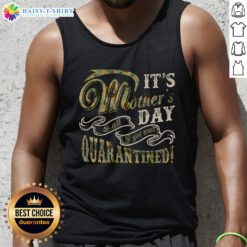 Nice Mother's Day sunflower tank top with 'It's Mother's Day, All I Got Was Quarantined' text design.